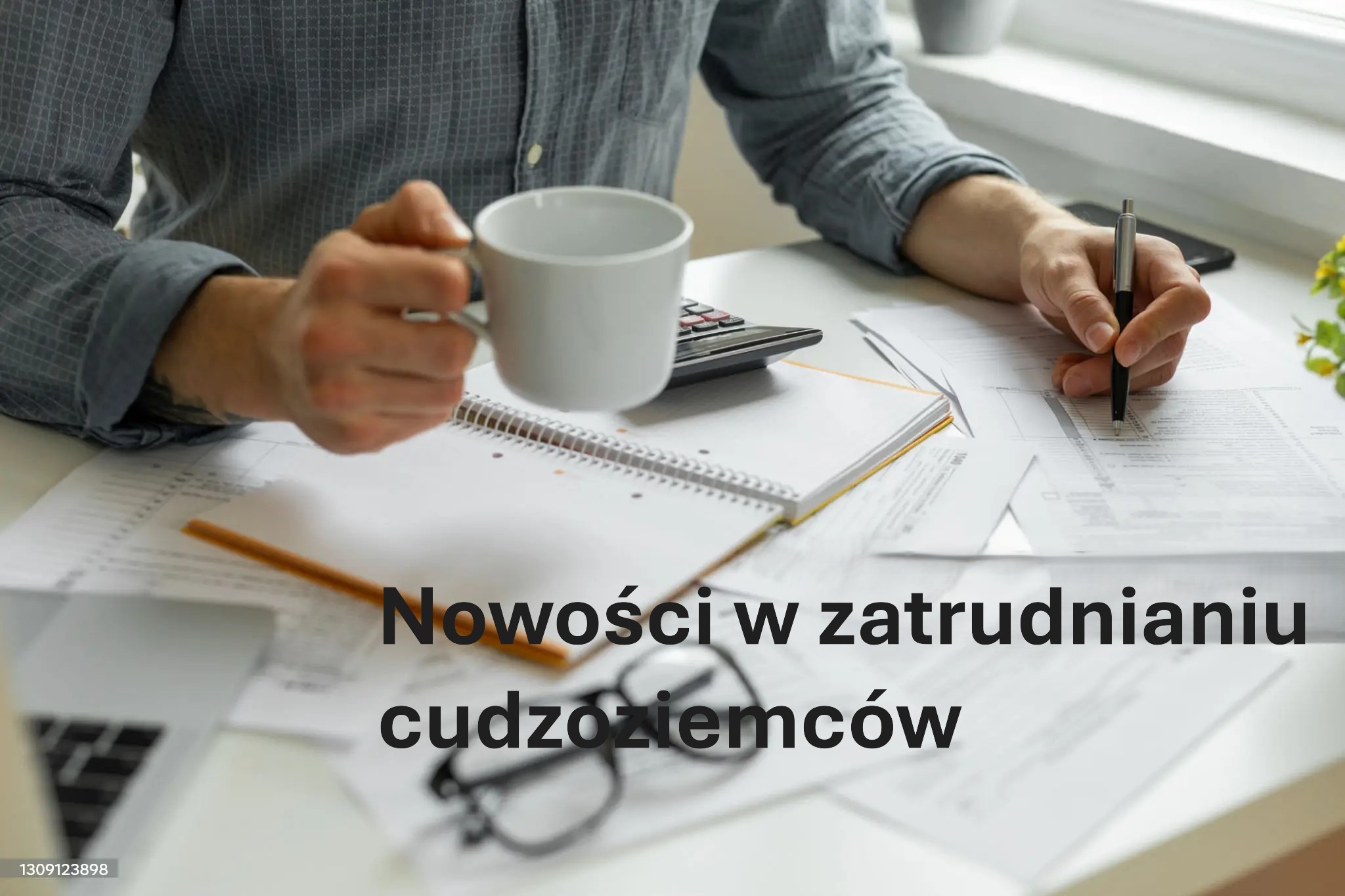 Zdjęcie artykułu Nowości w zatrudnianiu cudzoziemców - już od 1 czerwca!
