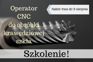 Zdjęcie artykułu SZKOLENIE: Zostań operatorem CNC do obróbki krawędziowej szkła