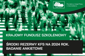 Zdjęcie artykułu KFS: Środki rezerwy KFS na 2024 rok. Zapraszamy pracodawców do uczestnictwa w badaniu