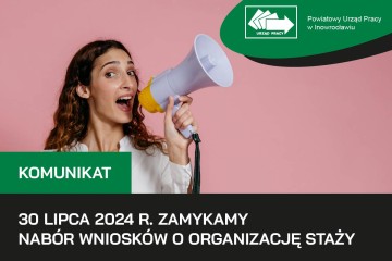 Zdjęcie artykułu KOMUNIKAT: 30 lipca 2024 r. zamykamy nabór wniosków o organizację staży
